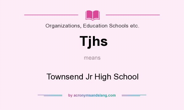 What does Tjhs mean? It stands for Townsend Jr High School