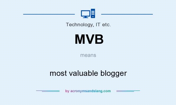 What does MVB mean? It stands for most valuable blogger
