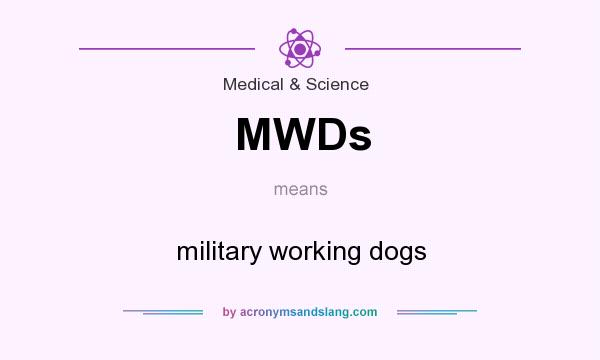 What does MWDs mean? It stands for military working dogs