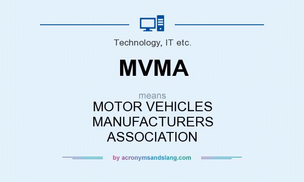 What does MVMA mean? It stands for MOTOR VEHICLES MANUFACTURERS ASSOCIATION