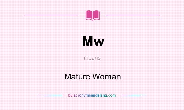 What does Mw mean? It stands for Mature Woman