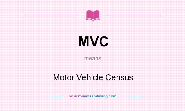 What does MVC mean? It stands for Motor Vehicle Census