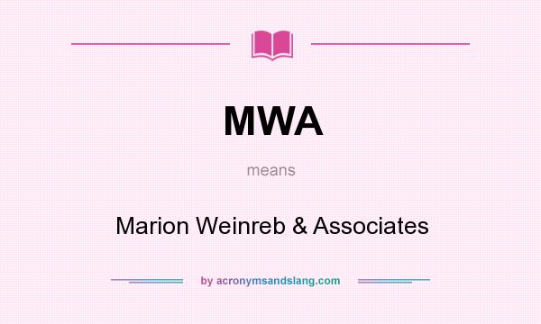 What does MWA mean? It stands for Marion Weinreb & Associates