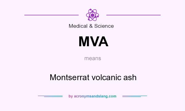 What does MVA mean? It stands for Montserrat volcanic ash