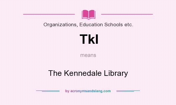 What does Tkl mean? It stands for The Kennedale Library