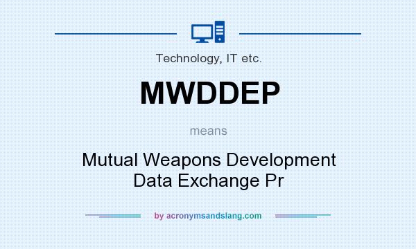 What does MWDDEP mean? It stands for Mutual Weapons Development Data Exchange Pr