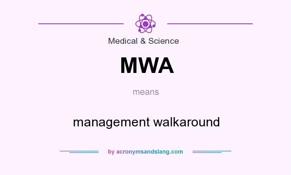 What does MWA mean? It stands for management walkaround
