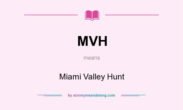 What does MVH mean? It stands for Miami Valley Hunt