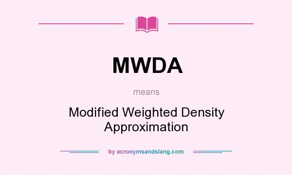 What does MWDA mean? It stands for Modified Weighted Density Approximation