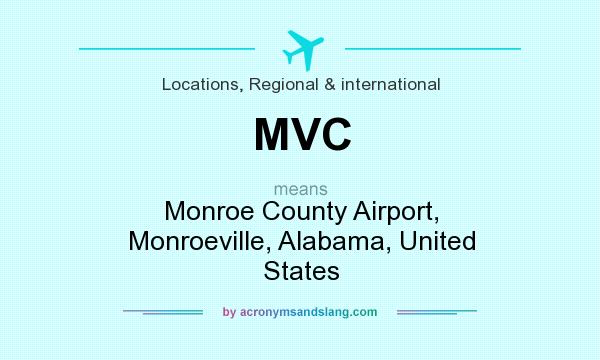 What does MVC mean? It stands for Monroe County Airport, Monroeville, Alabama, United States