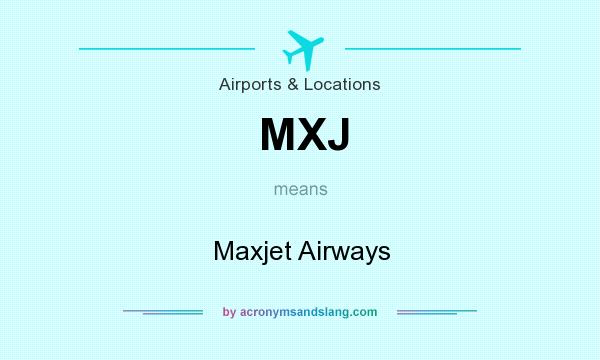 What does MXJ mean? It stands for Maxjet Airways