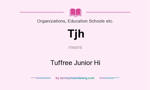 What does Tjh mean? It stands for Tuffree Junior Hi