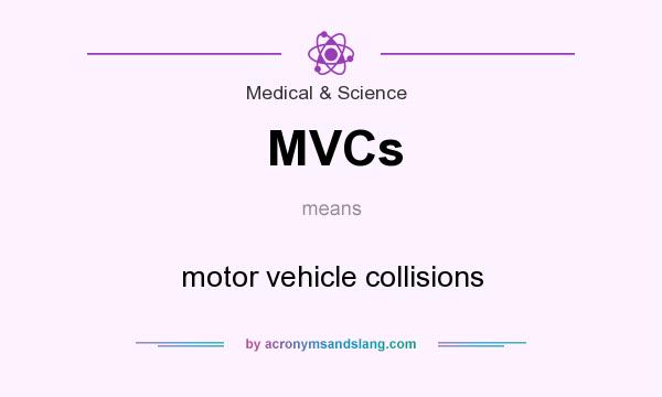 What does MVCs mean? It stands for motor vehicle collisions