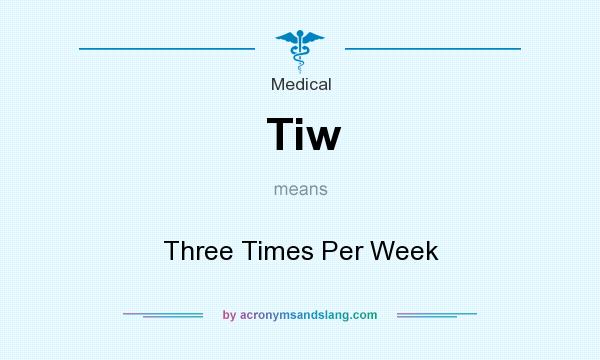 What does Tiw mean? It stands for Three Times Per Week