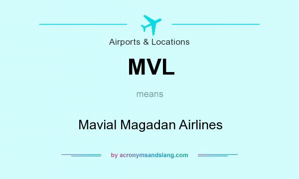 What does MVL mean? It stands for Mavial Magadan Airlines