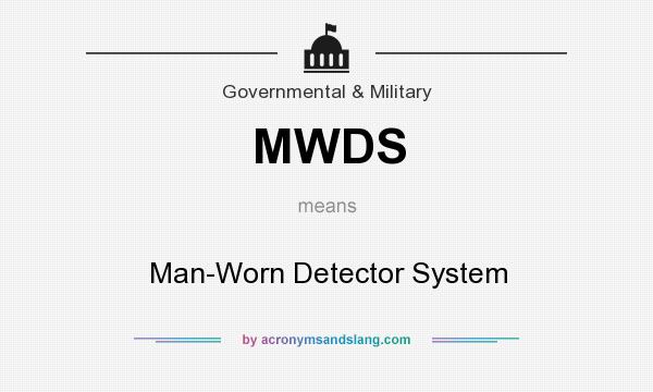 What does MWDS mean? It stands for Man-Worn Detector System