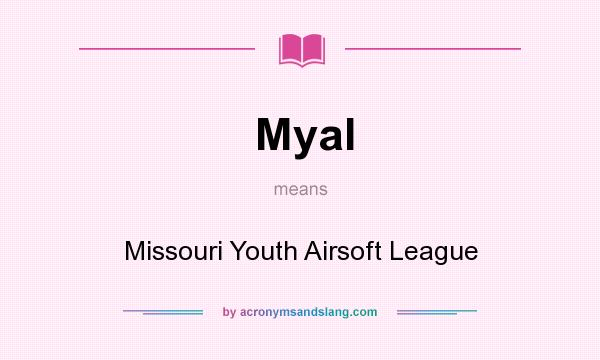 What does Myal mean? It stands for Missouri Youth Airsoft League