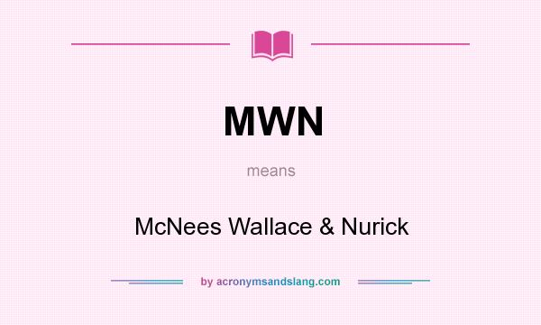 What does MWN mean? It stands for McNees Wallace & Nurick