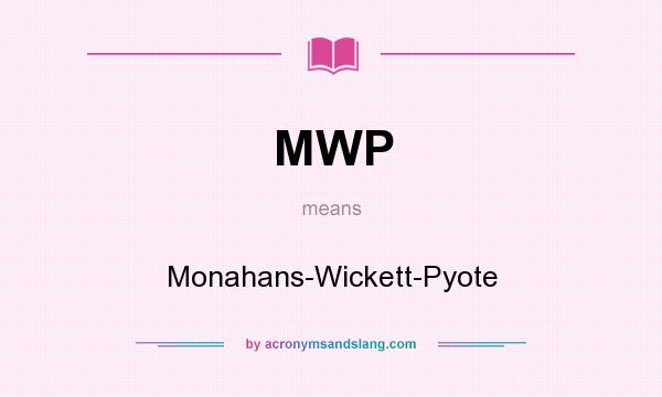 What does MWP mean? It stands for Monahans-Wickett-Pyote