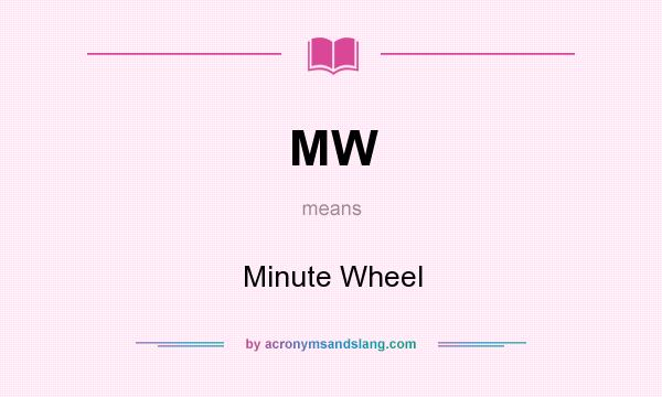 What does MW mean? It stands for Minute Wheel