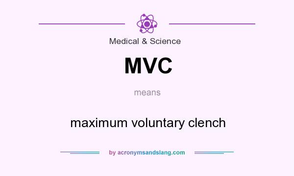 What does MVC mean? It stands for maximum voluntary clench