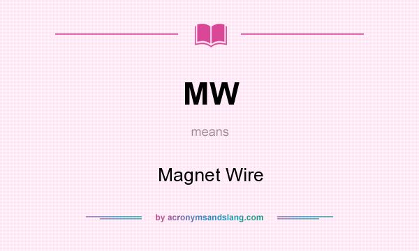 What does MW mean? It stands for Magnet Wire