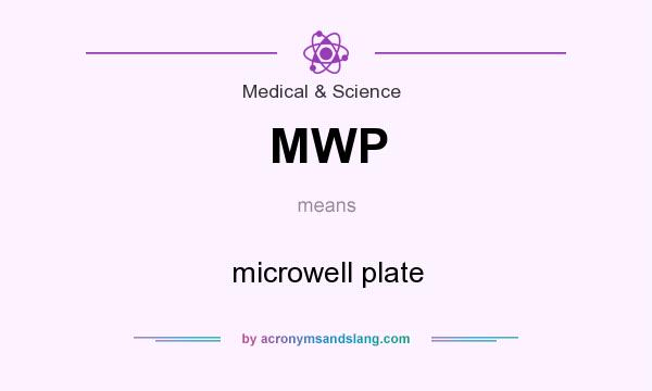 What does MWP mean? It stands for microwell plate