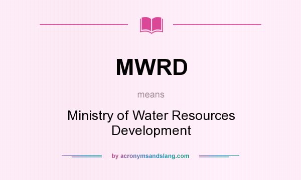 What does MWRD mean? It stands for Ministry of Water Resources Development