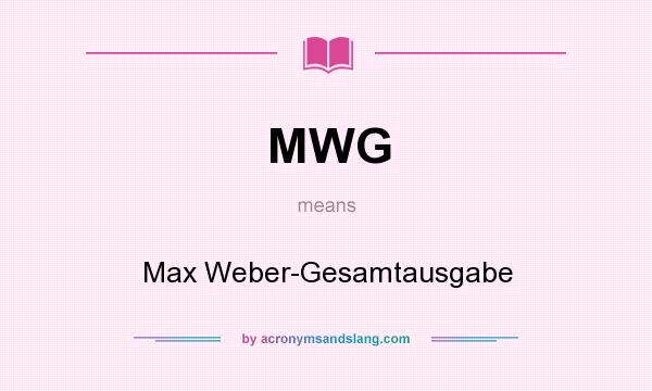 What does MWG mean? It stands for Max Weber-Gesamtausgabe