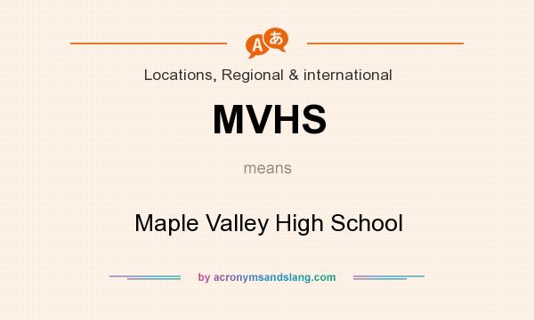 What does MVHS mean? It stands for Maple Valley High School