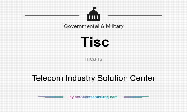 What does Tisc mean? It stands for Telecom Industry Solution Center