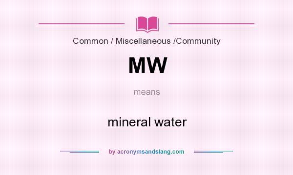 What does MW mean? It stands for mineral water