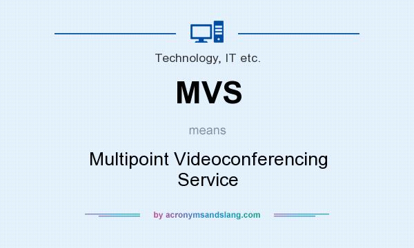 What does MVS mean? It stands for Multipoint Videoconferencing Service