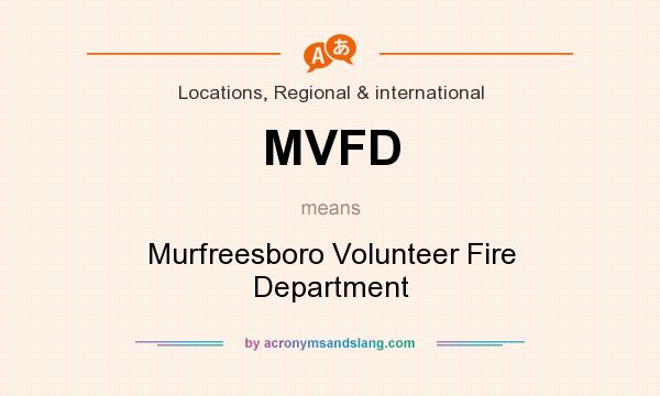 What does MVFD mean? It stands for Murfreesboro Volunteer Fire Department
