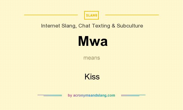 What does Mwa mean? It stands for Kiss
