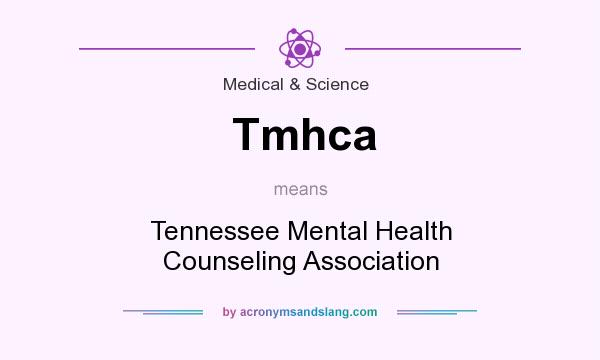 What does Tmhca mean? It stands for Tennessee Mental Health Counseling Association