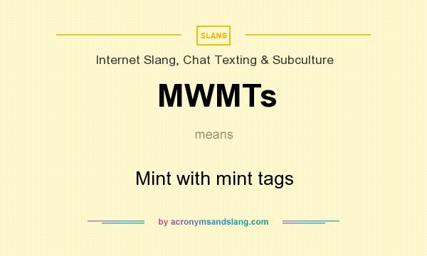 What does MWMTs mean? It stands for Mint with mint tags