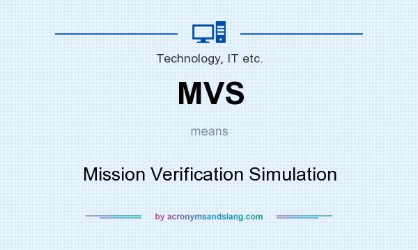 What does MVS mean? It stands for Mission Verification Simulation