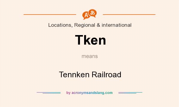 What does Tken mean? It stands for Tennken Railroad