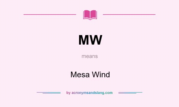 What does MW mean? It stands for Mesa Wind