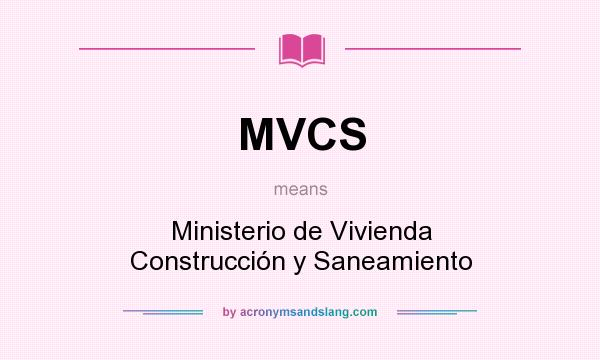 What does MVCS mean? It stands for Ministerio de Vivienda Construcción y Saneamiento