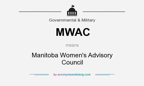 What does MWAC mean? It stands for Manitoba Women`s Advisory Council