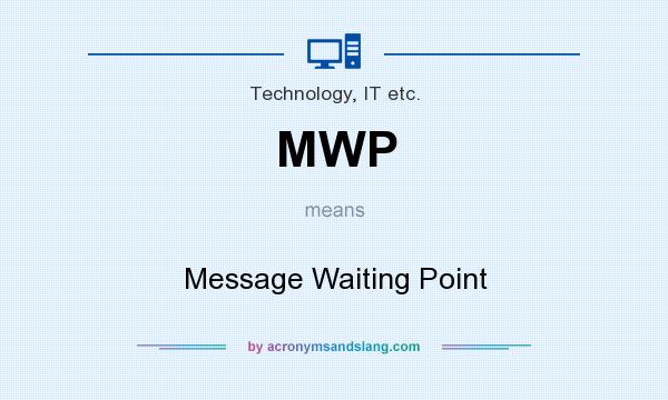 What does MWP mean? It stands for Message Waiting Point