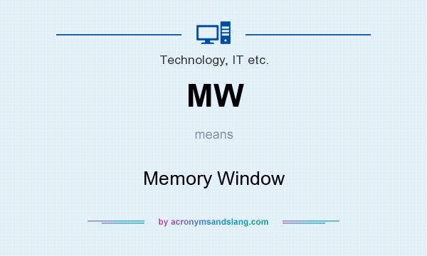 What does MW mean? It stands for Memory Window