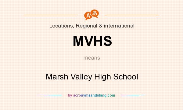 What does MVHS mean? It stands for Marsh Valley High School