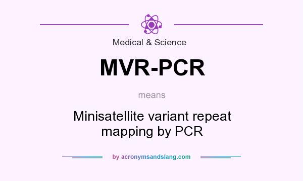 What does MVR-PCR mean? It stands for Minisatellite variant repeat mapping by PCR