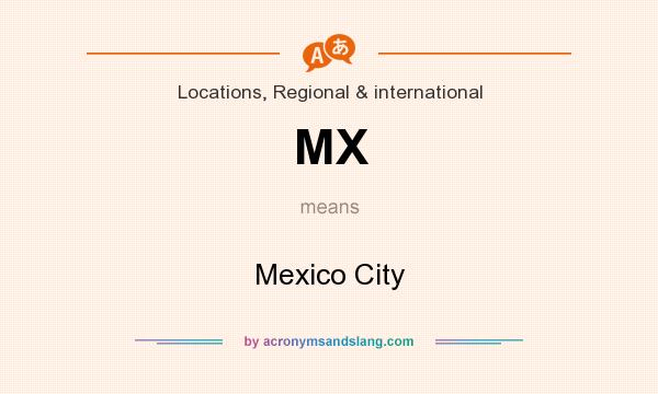 What does MX mean? It stands for Mexico City
