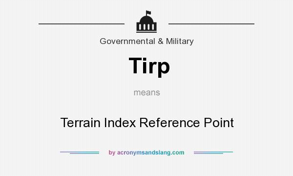 What does Tirp mean? It stands for Terrain Index Reference Point