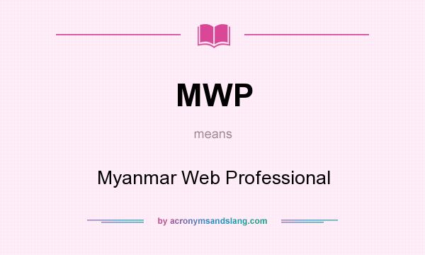 What does MWP mean? It stands for Myanmar Web Professional