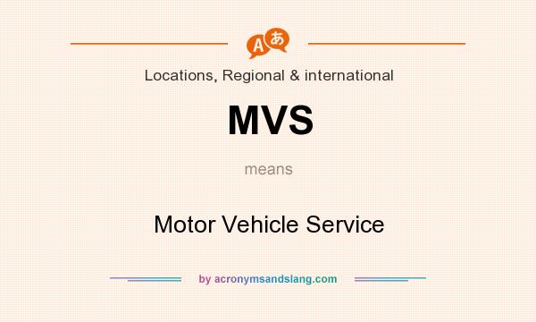 What does MVS mean? It stands for Motor Vehicle Service